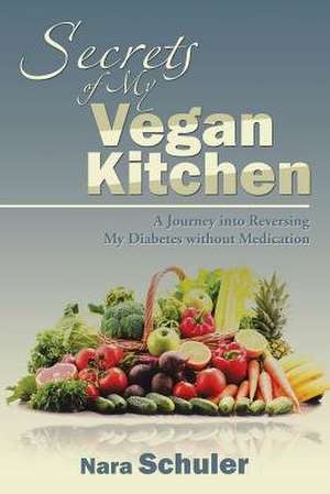 Secrets of My Vegan Kitchen de Nara Schuler