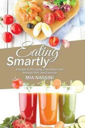 Eating Smartly de Mia Nassini