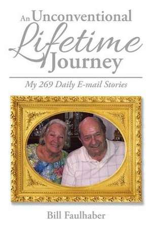 An Unconventional Lifetime Journey de Bill Faulhaber