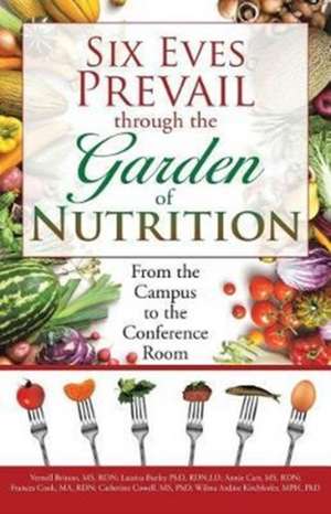 Six Eves Prevail through the Garden of Nutrition de Annie B. Carr