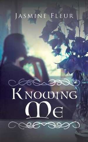 Knowing Me de Jasmine Fleur