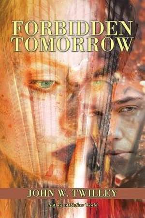 Forbidden Tomorrow de John Twilley