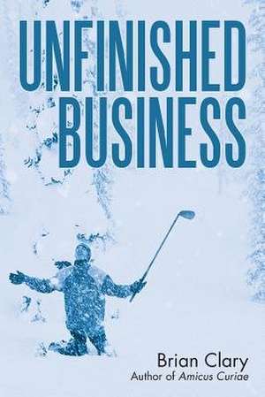 Unfinished Business de Brian Clary