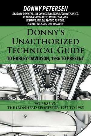 Donny's Unauthorized Technical Guide to Harley-Davidson, 1936 to Present de Donny Petersen