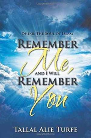 Remember Me, and I Will Remember You de Tallal Alie Turfe