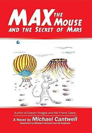 Max the Mouse and the Secret of Mars de Michael Cantwell