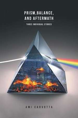 Prism, Balance, and Aftermath de Carvotta, Ami