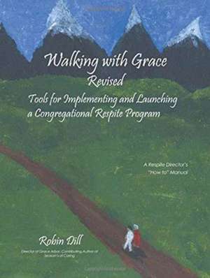 Walking with Grace Revised de Robin Dill