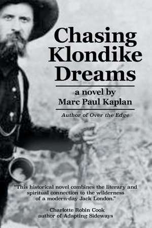 Chasing Klondike Dreams de Kaplan, Marc Paul