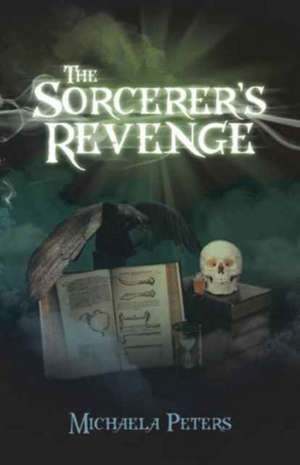 The Sorcerer's Revenge de Michaela Peters