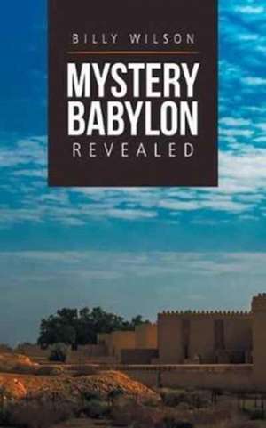 Mystery Babylon Revealed de Billy Wilson