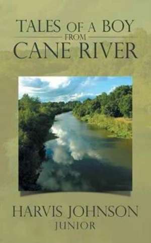 Tales of a Boy from Cane River de Harvis (Junior) Johnson