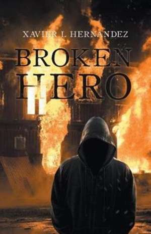 Broken Hero de Xavier L Hernandez