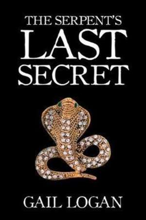 The Serpent's Last Secret de Gail Logan