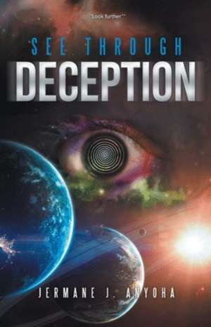 See through Deception de Jermane J. Anyoha