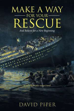 Make a Way for Your Rescue de David Piper