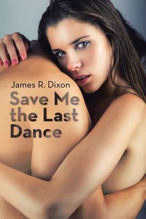 Save Me the Last Dance de James R. Dixon