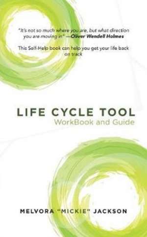 Life Cycle Tool WorkBook and Guide de Melvora "Mickie" Jackson