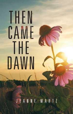 Then Came the Dawn de Jeanne Martz