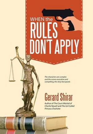 When the Rules Don't Apply de Gerard Shirar