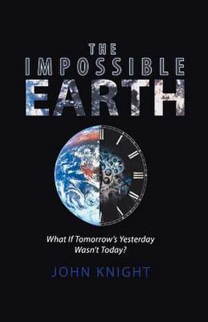 The Impossible Earth de John Knight