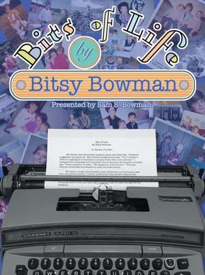 Bits of Life de Bitsy Bowman