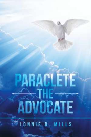 Paraclete the Advocate de Mills, Lonnie D.