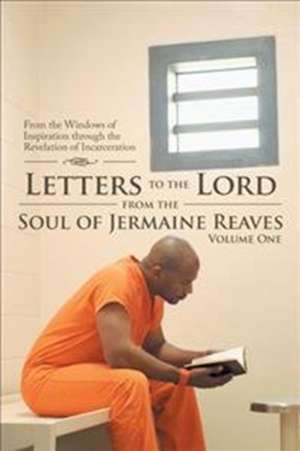 Letters to the Lord from the Soul of Jermaine Reaves de Reaves, Jermaine