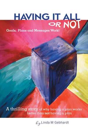 Having It All or Not de Gebhardt, Linda M.