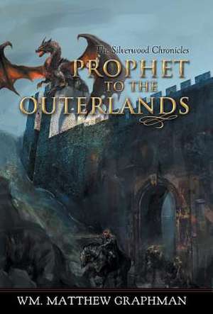 Prophet to the Outerlands de Wm Matthew Graphman