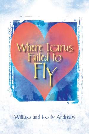 Where Icarus Failed to Fly de William Andrews