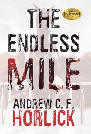 The Endless Mile de Andrew C. F. Horlick