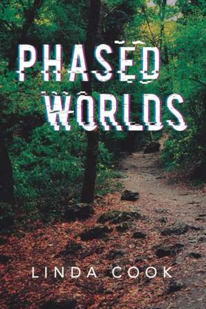 Phased Worlds de Linda Cook