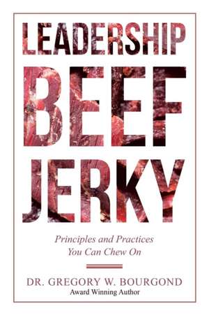 Leadership Beef Jerky de Gregory W. Bourgond