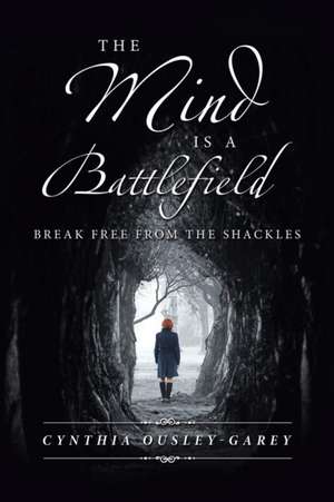 The Mind Is a Battlefield de Cynthia Ousley-Garey