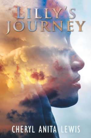 Lilly'S Journey de Cheryl Anita Lewis