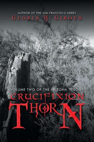 Crucifixion Thorn de Gloria H. Giroux