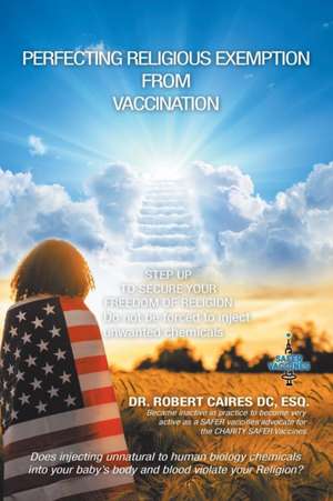 Perfecting Religious Exemption from Vaccination de Robert Caires DC Esq.