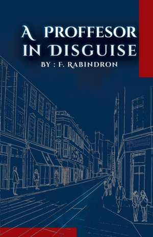 A Professor in Disguise de Fey Rabindron