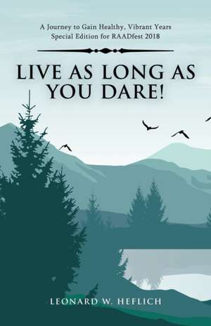 Live as Long as You Dare! de Leonard Heflich