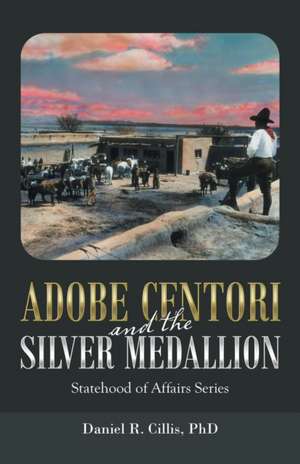 Adobe Centori and the Silver Medallion de Daniel R. Cillis