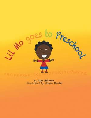 Lil Mo Goes to Preschool de Lisa Malloon