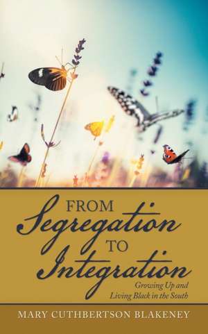 From Segregation to Integration de Mary Cuthbertson Blakeney