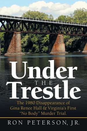 Under the Trestle de Ron Peterson Jr.