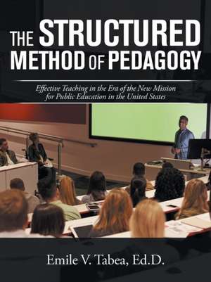 The Structured Method of Pedagogy de Emile V. Tabea Ed. D.