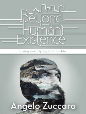 Beyond Human Existence de Angelo Zuccaro