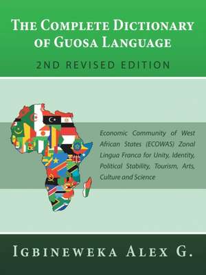 The Complete Dictionary of Guosa Language 2Nd Revised Edition de Igbineweka Alex G.