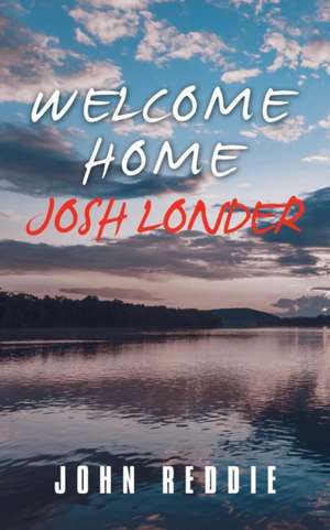 Welcome Home Josh Londer de John Reddie