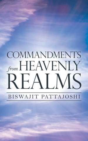 Commandments from Heavenly Realms de Biswajit Pattajoshi