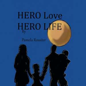 Hero Life, Hero Love de Pamela Rossiter